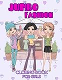 Jumbo Fashion Coloring Book For Girls: Interesting coloring book suitable for all ages, helping to reduce stress after studying For Boys And G
