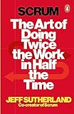 Scrum: The Art of Doing Twice the Work in Half the Time (English Edition)