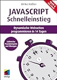 JavaScript Schnelleinstieg: Dynamische Webseiten programmieren in 14 Tagen. Inkl. E-Book (mitp Schnelleinstieg)