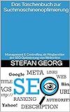 Das Taschenbuch zur Suchmaschinenoptimierung: Management & Controlling als Wegbereiter der SEO Optimierung von Web