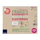 Franzis Raspberry Pi Maker Kit Elektronik: Elektronik-Grundlagen und -Anwendungen mit dem Raspberry Pi: Nutzen Sie die Möglichkeiten der GPIO-Ports ... Steuern und Regeln mit dem Raspberry