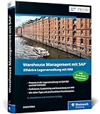 Warehouse Management mit SAP: Effektive Lagerverwaltung mit SAP WM und SAP S/4HANA Stock Room Management – Ausgabe 2021 (SAP PRESS)