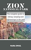 Zion National Park: The complete guide to hiking, camping and sightseeings in the park (English Edition)