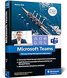 Microsoft Teams: Planung, Change Management, Deployment. Über 500 Seiten zum professionellen Einsatz von Teams im U