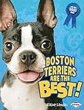 Boston Terriers Are the Best! (The Best Dogs Ever) (English Edition)