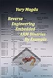 Reverse Engineering Embedded ARM Binaries By Example (English Edition)