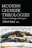 Modern Chinese Theologies: Heritage and Prospect (English Edition)