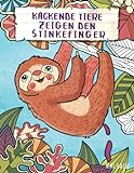 Kackende Tiere zeigen den Stinkefinger - Malbuch: Ein lustiges Geschenk für Frauen und Männer - Das Ausmalbuch für Erwachsene zum Entsp