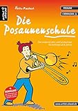 Die Posaunenschule: Das moderne Lehr- und Lernkonzept für Anfänger ab 8 Jahren (inkl. Download). Lehrbuch für Posaune. Musik