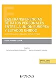 Las transferencias de datos personales entre la Unión Europea y Estados Unidos: historia de un desencuentro (Papel + e-book) (Monografía)