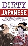 Dirty Japanese: Everyday Slang (Slang Language Books)