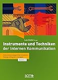 Instrumente und Techniken der internen Kommunikation: Instrumente zielgerichtet einsetzen, Dialoge erfolgreich managen (Band 2)