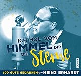 Ich hol vom Himmel dir die Sterne! – 100 gute Gedanken von Heinz Erhardt: Aufsteller mit Erhardt-Gedichten und Sprüchen über Liebe, Leben, H