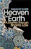 Heaven on Earth: A Journey Through Shari‘a Law