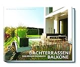 Dachterrassen und Balkone: Das grosse Ideenbuch (Garten- und Ideenbücher BJVV)