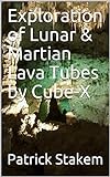 Exploration of Lunar & Martian Lava Tubes by Cube-X (Space Book 34) (English Edition)