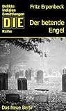Der betende Engel: Kriminalgeschichten aus der DDR (DIE-Reihe)
