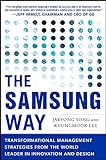 The Samsung Way: Transformational Management Strategies from the World Leader in Innovation and Desig