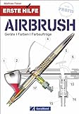 Erste Hilfe Airbrush: Geräte, Farben, Farbaufträg