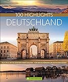 Bildband Deutschland: 100 Highlights Deutschland: Urlaub zwischen Nordsee und Alpen. Mit Adressen zu Sächsischer Schweiz, Bayern, München und Hamburg