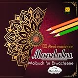 100 Atemberaubende Mandalas – Malbuch für Erwachsene - Mädchen Geschenk: 100 Wunderschöne Mandalas zum Ausmalen zum Entspannen | 100 Ausmalbilder Mit Entsp