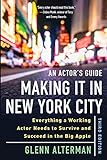 An Actor's Guide—Making It in New York City, Third Edition: Everything a Working Actor Needs to Survive and Succeed in the Big Apple (English Edition)