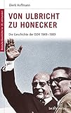 Deutsche Geschichte im 20. Jahrhundert 15. Von Ulbricht zu Honecker: Die DDR 1945-1989: Die DDR 1949 - 1989: Die Geschichte der DDR 1949 - 1989