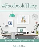 Facebook Thirty Workbook: Tips, hints and ideas for Facebook Business Pag