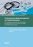 Professionelles Risikomanagement von Medizinprodukten: Ein Leitfaden zur praktischen Umsetzung der DIN EN ISO 14971 im Fokus der MDR- und IVDR-Anforderung