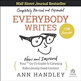 Everybody Writes (2nd Edition): Your New and Improved Go-to Guide to Creating Ridiculously Good C