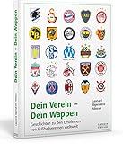 Dein Verein - Dein Wappen: Geschichten zu den Emblemen von Fußballvereinen weltw