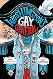 Washington's Gay General: The Legends and Loves of Baron Von Steub