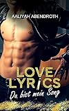 Love Lyrics – Du bist mein Song: Rockstar Romance (L.A. Rockstars 1)