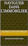NAVIGUER DANS L'IMMOBILIER (French Edition)