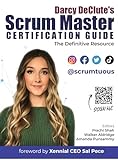 Scrum Master Certification Guide: The Definitive Guide to Passing the CSM and PSM1 Ex