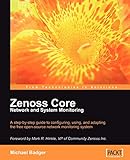 Zenoss Core Network and System Monitoring: A step-by-step guide to configuring, using, and adapting this free Open Source network monitoring system - ... VP of Community Zenoss Inc. (English Edition)