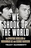 We Shook Up the World: The Spiritual Rebellion of Muhammad Ali and George Harrison (English Edition)