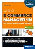 E-Commerce Manager*in: Das Handbuch für Ausbildung und B