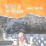 Bitches In The Bathroom (Charlie Burg Remix) [Explicit]