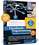 Facebook-Programmierung - Entwicklung von Social Apps & Web