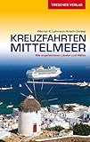 TRESCHER Reiseführer Kreuzfahrten Mittelmeer: Alle angefahrenen Länder und H