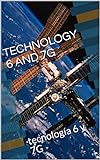 TECHNOLOGY 6 AND 7G: tecnología 6 y 7G (Spanish Edition)