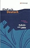 EinFach Deutsch Textausgaben: Friedrich Schiller: Kabale und Liebe: Ein bürgerliches Trauerspiel. Gymnasiale Ob