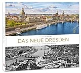 Bildband Das neue Dresden: Die Stadt 80 Jahre nach dem Zweiten Weltkrieg