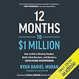 12 Months to $1 Million: How to Pick a Winning Product, Build a Real Business, and Become a Seven-Figure Entrep