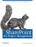 SharePoint for Project Management: How to Create a Project Management Information System (PMIS) with S