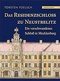 Das Residenzschloß zu Neustrelitz: Ein verschwundenes Schloß in Mecklenburg