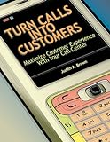 Turn Calls into Customers: Maiximize Customer Experience With Your Call C