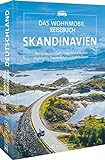 Wohnmobil-Reiseführer – Das Wohnmobil Reisebuch Skandinavien: Die schönsten Wohnmobilrouten und Campingziele entdecken. Highlights, Traumrouten und Ak