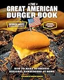 The Great American Burger Book: How to Make Authentic Regional Hamburgers at H